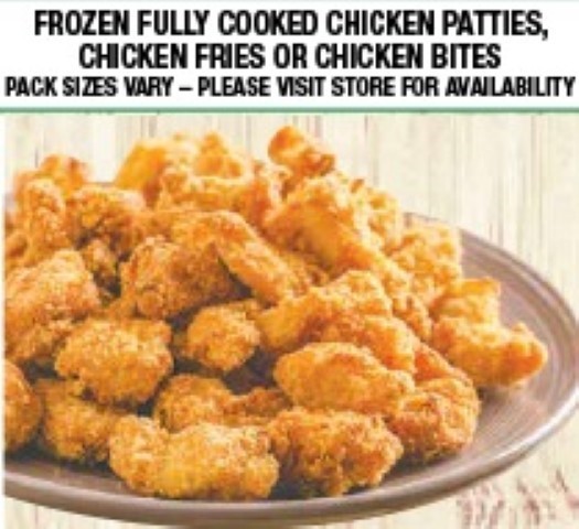 Frozen Fully Cooked Chicken Patties, Chicken Fries or Chicken Bites