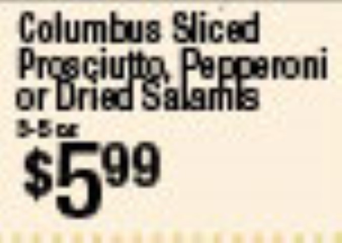 Columbus Sliced Prosciutto, Pepperoni or Dried Salamis